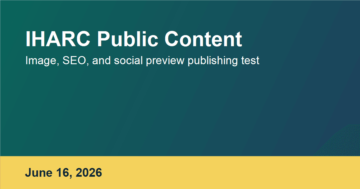 Graphic reading IHARC Public Content with a publishing test date
